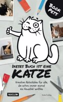Dieses Buch ist eine Katze: Kreative Aktivitaten fur alle, die schon immer einmal ein Haustier wollten (BookPets) (German Edition)