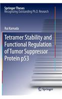 Tetramer Stability and Functional Regulation of Tumor Suppressor Protein p53