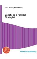 Gandhi as a Political Strategist
