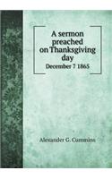 A Sermon Preached on Thanksgiving Day December 7 1865