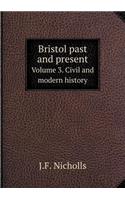 Bristol Past and Present Volume 3. Civil and Modern History