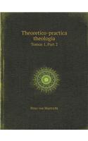 Theoretico-Practica Theologia Tomus 1, Part 2