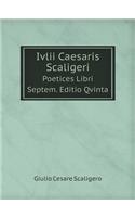 IVLII Caesaris Scaligeri Poetices Libri Septem. Editio Qvinta