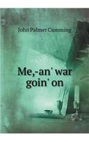 Me, -An' War Goin' on