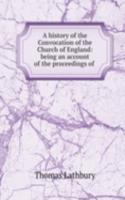 history of the Convocation of the Church of England: being an account of the proceedings of .