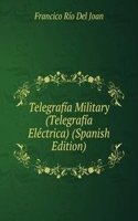 Telegrafia Military (Telegrafia Electrica) (Spanish Edition)