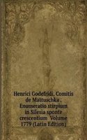 Henrici Godefridi, Comitis de Mattuschka . Enumeratio stirpium in Silesia sponte crescentium  Volume 1779 (Latin Edition)