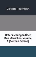 Untersuchungen Uber Den Menschen, Volume 1 (German Edition)