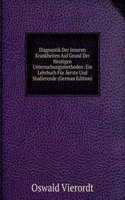 Diagnostik Der Inneren Krankheiten Auf Grund Der Heutigen Untersuchungsmethoden: Ein Lehrbuch Fur Aerzte Und Studierende (German Edition)