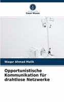 Opportunistische Kommunikation für drahtlose Netzwerke