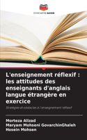 L'enseignement réflexif: les attitudes des enseignants d'anglais langue étrangère en exercice