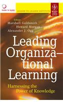 Leading Organizational Learning: Harnessing The Power Of Knowledge