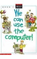 We Can Use the Computers - E