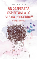 Un despertar espiritual a lo bestia ¡¡socorro!!