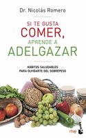 Si te gusta comer, aprende a adelgazar: Habitos saludables para olvidarte del sobrepeso