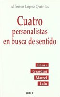 Cuatro personalistas en busca de sentido : Ebner, Guardini, Marcel y Lain