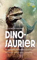 Das ultimative Buch der Dinosaurier. Die umfassendste Enzyklopadie aller Zeiten: National Geographic Kids; fur Kinder ab 10 Jahren