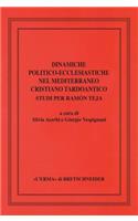 Dinamiche Politico-Ecclesiastiche Nel Mediterraneo Cristiano Tardoantico. Studi Per Ramon Teja
