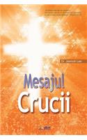 Mesajul Crucii: The Message of the Cross (Romanian)