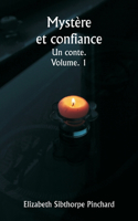 Mystère et confiance Un conte. Volume. 1