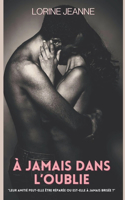 À jamais dans l'oublie: (1 À Jamais Dans l'Oublie)