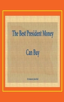 Best President Money Can Buy