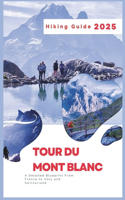 Tour du Mont Blanc Hiking Guide 2025