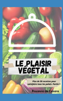 Le plaisir végétal- Partie 1