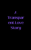 A Transparent Love Story