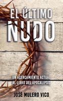 último nudo: Un acercamiento actual al Libro del Apocalipsis