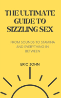 Ultimate Guide to Sizzling Sex