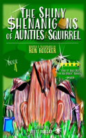Shiny Shenanigans of Aunties and Squirrel