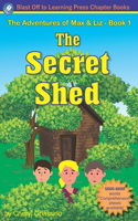 The Adventures of Max & Liz - Book 1, The Secret Shed