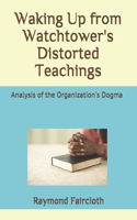 Waking Up from Watchtower's Distorted Teachings