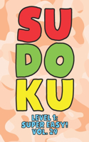 Sudoku Level 1: Super Easy! Vol. 29: Play 9x9 Grid Sudoku Super Easy Level Volume 1-40 Play Them All Become A Sudoku Expert On The Road Paper Logic Games Become Sma(29 Sudoku Level 1: Super Easy)