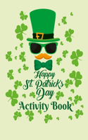 Happy St. Patrick's Day Activity Book: Fun and Educational St Patrick's Day Coloring Pages for Preschool and Elementary Children - 8.5x11 Inches Large Traditional St Patricks Day Book for