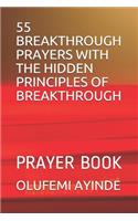55 Breakthrough Prayers with the Hidden Principles of Breakthrough