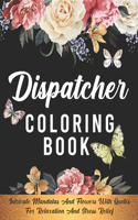 Dispatcher Coloring Book: 911 Dispatcher Gifts, Dispatchers Coloring Book For Stress Relief, Dispatcher week Gifts,