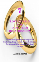 7 Love Signals for Long-Term Relationships: Essential Surprising Privileged Insights to an Enduring, Deep-Rooted, Remarkable and Permanent Relationship with Your Partner. No more pain. No more