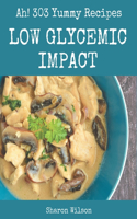 Ah! 303 Yummy Low Glycemic Impact Recipes