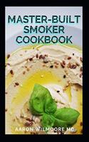 Master-Built Smoker Cookbook: The Best Smoker Recipes and Technique for Easy and Delicious Cooking
