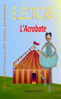Eléonore l'Acrobate: Les aventures de mon prénom(Les Aventures de Mon Prénom)