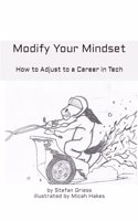 Modify your Mindset: How to Adjust to a Career in Tech