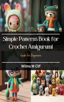 Simple Patterns Book for Crochet Amigurumi: Guide for Beginners