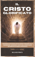 Cristo Glorificato: Devozionale Quotidiano con Riflessioni e Preghiere sulla Risurrezione, Ascensione e Venuta Dello Spirito Santo (50 giorni da da Pasqua a Pentecoste)