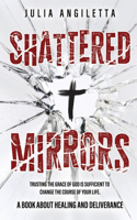Shattered Mirrors: Trusting the Grace of God is Sufficient to Change the Course of Your Life