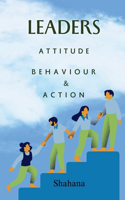 Leaders Attitude, Behaviour & Action