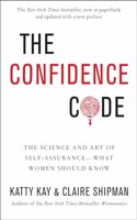 The Confidence Code: The Science and Art of Self-Assurance - What Women Should Know