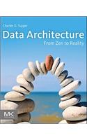 Data Architecture: From Zen to Reality: From Zen to Reality