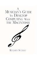 A Musician's Guide to Desktop Computing with the Macintosh